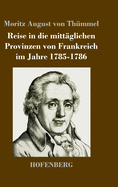 Reise in die mittglichen Provinzen von Frankreich im Jahre 1785-1786