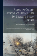 Reise in Ober-Pensylvanien Und Im Staate Neu-York: Von Einem Adoptirten Mitgliede Der On??da-Nation, Drei Und Zwanzigster Band