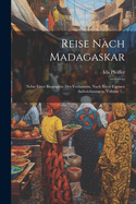 Reise Nach Madagaskar: Nebst Einer Biographie Der Verfasserin, Nach Ihren Eigenen Aufzeichnungen, Volume 1...
