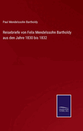 Reisebriefe von Felix Mendelssohn Bartholdy aus den Jahre 1830 bis 1832