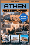 Reisefhrer fr Athen 2024-2025: Eine persnliche Erkundung der Akropolis und darber hinaus mit detaillierten Karten, Fotos und einem Quizspiel fr Spa unterwegs.