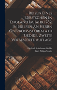 Reisen eines Deutschen in England im Jahr 1782. In Briefen an Herrn Oberkonsistorialath Gedike. Zweite verbesserte Auflage