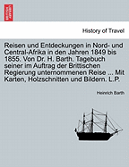 Reisen und Entdeckungen in Nord- und Central-Afrika in den Jahren 1849 bis 1855. Von Dr. H. Barth. Tagebuch seiner im Auftrag der Brittischen Regierung unternommenen Reise ... Mit Karten, Holzschnitten und Bildern. L.P. ERSTER BAND - Barth, Heinrich