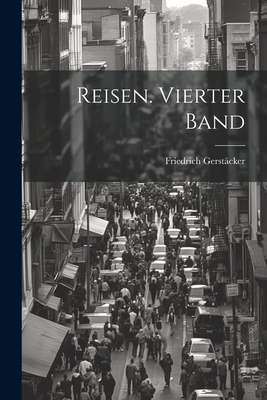 Reisen. Vierter Band - Gerst?cker, Friedrich