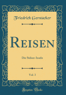 Reisen, Vol. 3: Die Sdsee-Inseln (Classic Reprint)