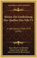 Reisen Zur Entdeckung Der Quellen Des Nils V3: In Den Jahren 1768-1773 (1791)
