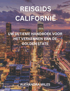 Reisgids Californi: Uw ultieme handboek voor het verkennen van de Golden State