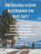 Reisgids voor Bozeman en Big Sky: Ontdek Montana's buitenavonturen, landschappelijke schoonheid en verborgen juweeltjes