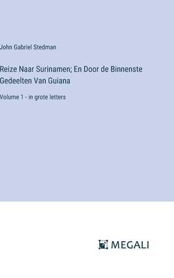 Reize Naar Surinamen; En Door de Binnenste Gedeelten Van Guiana: Volume 1 - in grote letters - Stedman, John Gabriel