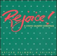 Rejoice! - A String Quartet Christmas - Arturo Delmoni