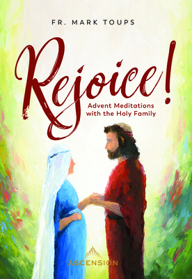 Rejoice: Advent Meditations with the Holy Family Journal - Toups, Fr Mark