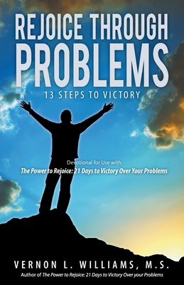 Rejoice Through Problems: 13 Steps to Victory - Williams, Vernon L