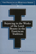 Rejoicing in the Works of the Lord: Beauty in the Franciscan Tradition