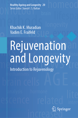 Rejuvenation and Longevity: Introduction to Rejuvenology - Muradian, Khachik K, and Fraifeld, Vadim E