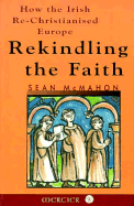 Rekindling the Faith: How the Irish Rechristianised Europe