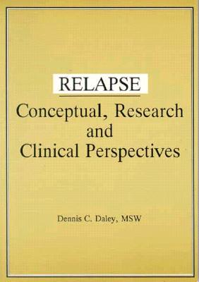 Relapse: Conceptual Research and Clinical Perspectives - Carruth, Bruce, and Daley, Dennis C