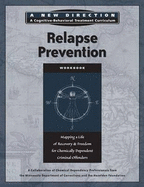Relapse Prevention Workbook: Mapping a Life of Recovery and Freedom for Chemically Dependent Criminal Offenders
