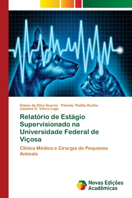 Relat?rio de Estgio Supervisionado na Universidade Federal de Vi?osa - Da Silva Soares, Elaine, and Thalita Rocha, P?mela, and Vieira Lage, Jana?na G