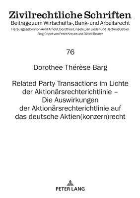 Related Party Transactions im Lichte der Aktionaersrechterichtlinie - Die Auswirkungen der Aktionaersrechterichtlinie auf das deutsche Aktien(konzern)recht - Lieder, Jan, and Barg, Dorothee Th?r?se