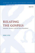 Relating the Gospels: Memory, Imitation and the Farrer Hypothesis