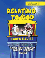 Relating to God: 10 Plays Showing How to Understand God and Christianity