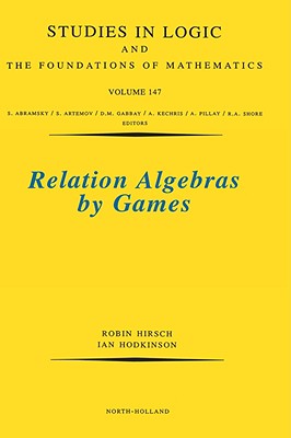 Relation Algebras by Games: Volume 147 - Hirsch, Robin, and Hodkinson, Ian