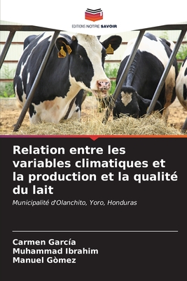 Relation entre les variables climatiques et la production et la qualit? du lait - Garc?a, Carmen, and Ibrahim, Muhammad, and G?mez, Manuel