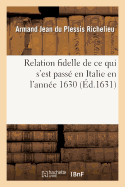 Relation Fidelle de Ce Qui S'Est Passe En Italie En L'Annee 1630