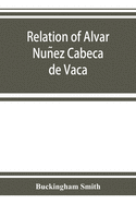 Relation of Alvar Nun ez Cabec a de Vaca