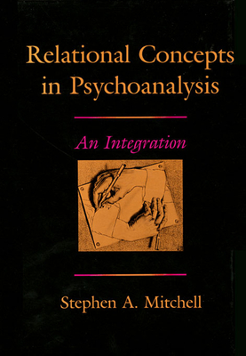 Relational Concepts in Psychoanalysis: An Integration - Mitchell, Stephen A