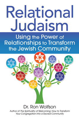 Relational Judaism: Using the Power of Relationships to Transform the Jewish Community - Wolfson, Ron, Dr.
