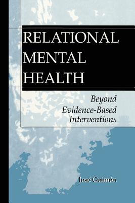 Relational Mental Health: Beyond Evidence-Based Interventions - Guimn, Jos