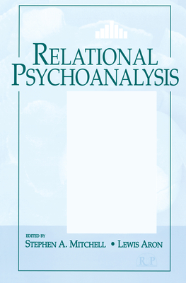 Relational Psychoanalysis: The Emergence of a Tradition - Mitchell, Stephen A (Editor), and Aron, Lewis, Ph.D. (Editor)