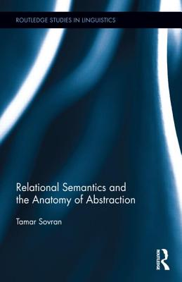 Relational Semantics and the Anatomy of Abstraction - Sovran, Tamar