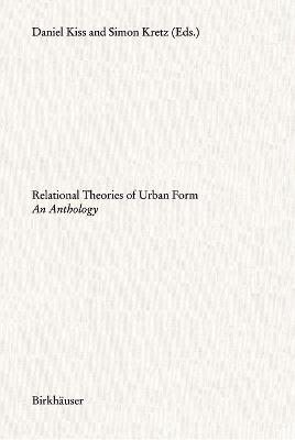 Relational Theories of Urban Form: An Anthology - Kiss, Daniel (Editor), and Kretz, Simon (Editor)