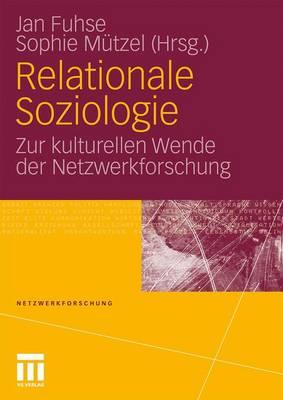 Relationale Soziologie: Zur Kulturellen Wende Der Netzwerkforschung - Fuhse, Jan (Editor), and M?tzel, Sophie (Editor)