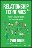 Relationship Economics: Transform Your Most Valuable Business Contacts Into Personal and Professional Success