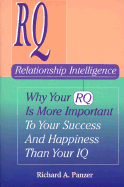 Relationship Intelligence: Why Your Rq is More Important to Your Success and Happiness Than Your IQ - Panzer, Richard