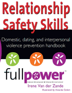 Relationship Safety Skills Handbook: Stop Domestic, Dating, and Interpersonal Violence with Knowledge, Action, and Skills