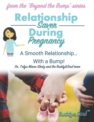 Relationship Saver During Pregnancy: A Smooth Relationship... With a Bump! - Miron-Shatz, Talya