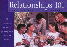 Relationships 101 - Parrott, Les, Dr., and Parrott, Leslie L, III