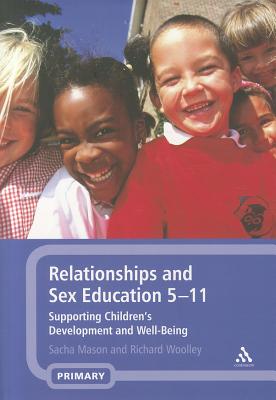 Relationships and Sex Education 5-11: Supporting Children's Development and Well-Being - Mason, Sacha, Dr., and Woolley, Richard, Dr.