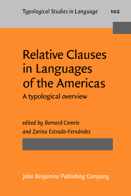 Relative Clauses in Languages of the Americas: A typological overview - Comrie, Bernard (Editor), and Estrada-Fernndez, Zarina (Editor)