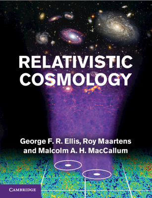 Relativistic Cosmology - Ellis, George F. R., and Maartens, Roy, and MacCallum, Malcolm A. H.