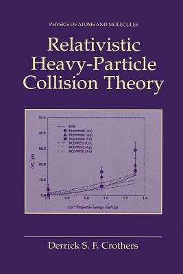 Relativistic Heavy-Particle Collision Theory - Crothers, Derrick S F