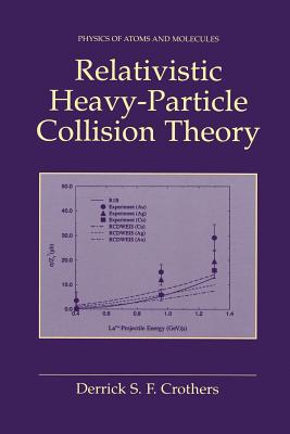 Relativistic Heavy-Particle Collision Theory - Crothers, Derrick S F