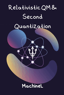 Relativistic QM & Second Quantization: (Topics: Klein-Gordon/Dirac equations, identical particles, Fock space)