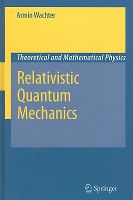 Relativistic Quantum Mechanics - Wachter, Armin