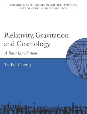 Relativity, Gravitation, and Cosmology: A Basic Introduction - Cheng, Ta-Pei