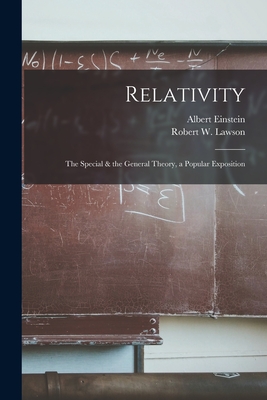 Relativity [microform]: the Special & the General Theory, a Popular Exposition - Einstein, Albert 1879-1955, and Lawson, Robert W (Robert William) (Creator)